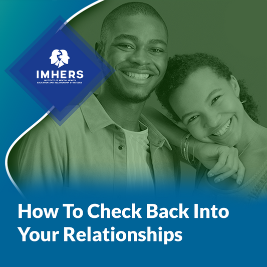 How To Check Back Into Your Relationships